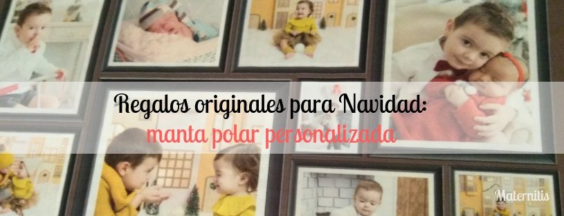 Regalos originales para Navidad: manta personalizada con fotos - Maternitis. Maternidad, y planes en familia